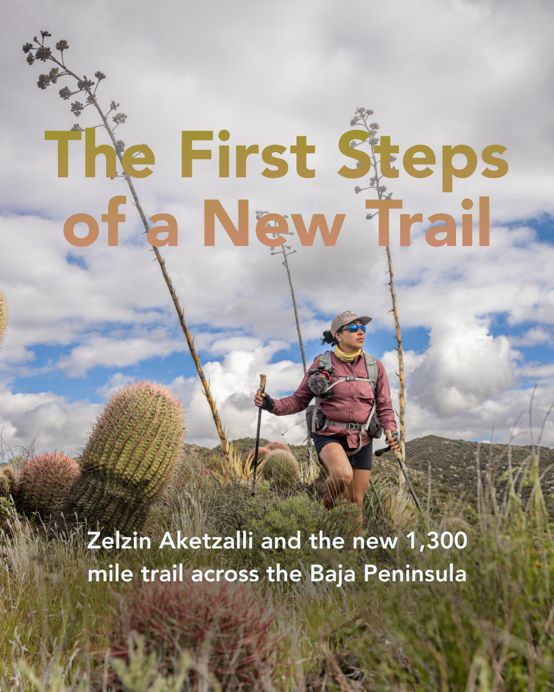 The First Steps of a New Trail - Zelzin Aketzalli hiking on the Baja Peninsula