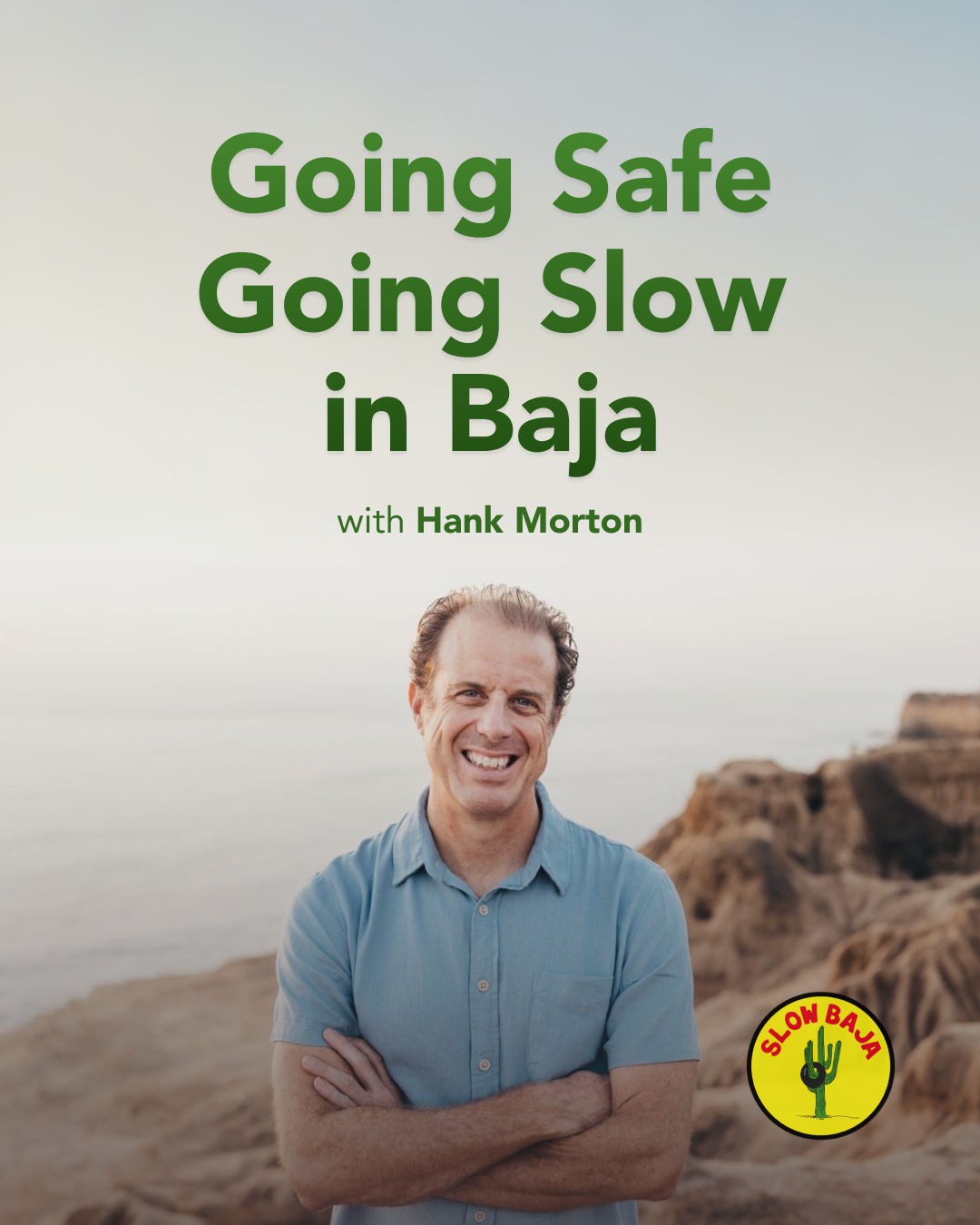 Slow Baja Podcast with Hank Morton